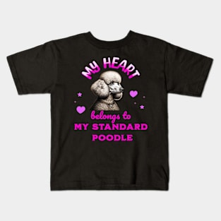 My Heart Belongs to my Standard Poodle Kids T-Shirt